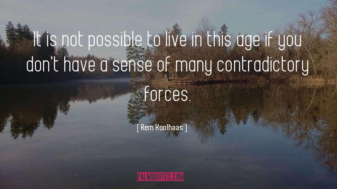 Rem Koolhaas Quotes: It is not possible to