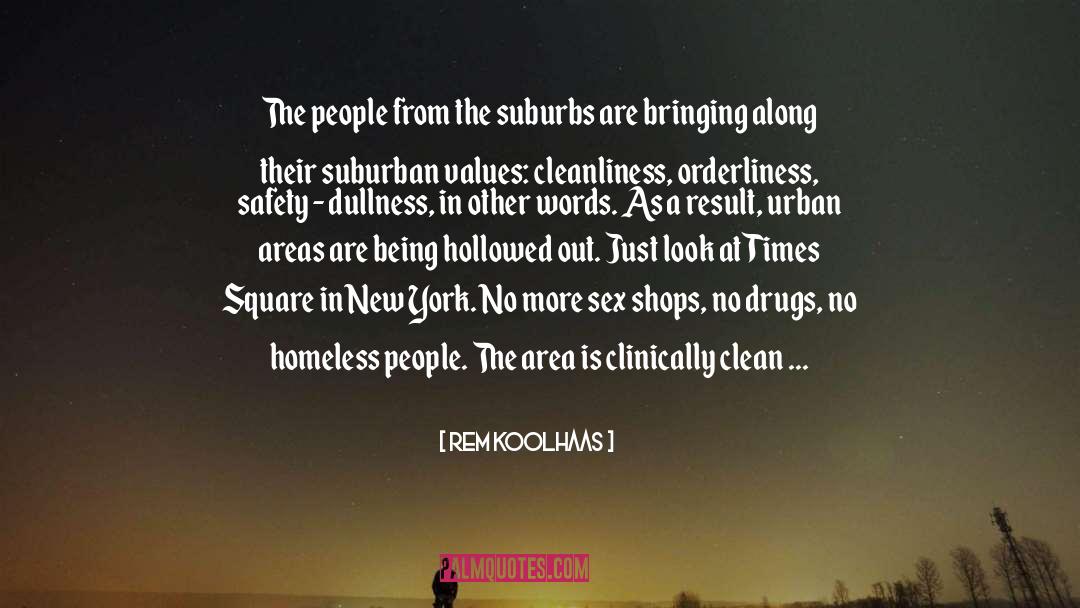 Rem Koolhaas Quotes: The people from the suburbs