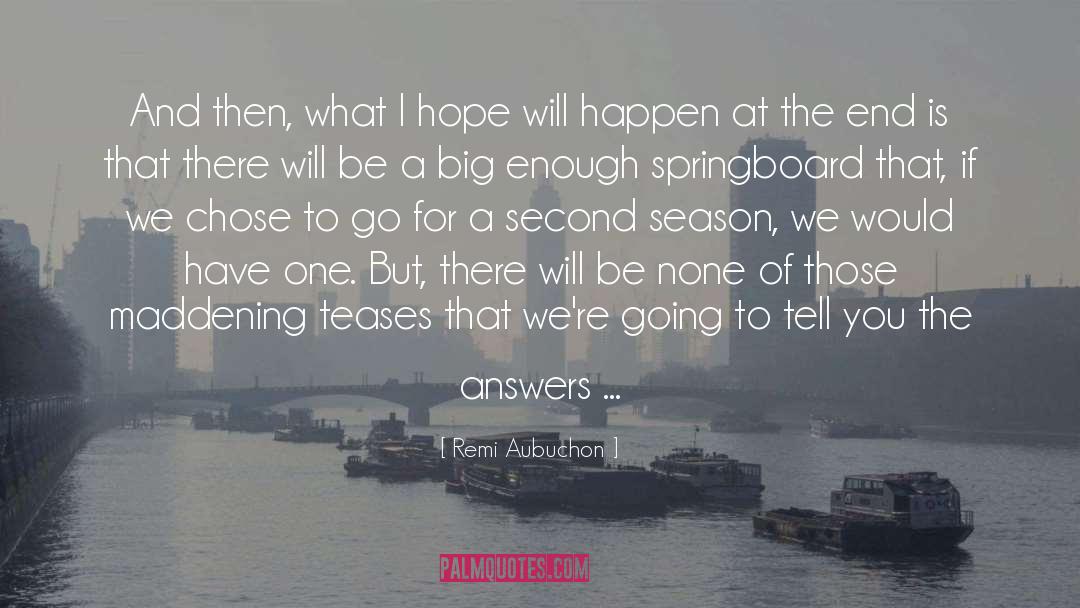Remi Aubuchon Quotes: And then, what I hope