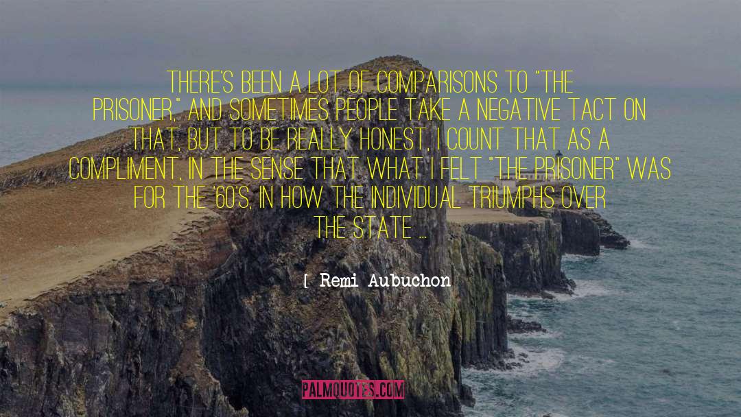 Remi Aubuchon Quotes: There's been a lot of