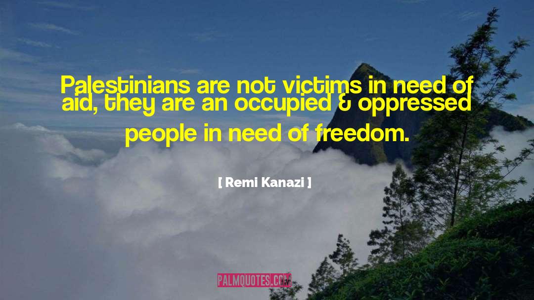 Remi Kanazi Quotes: Palestinians are not victims in