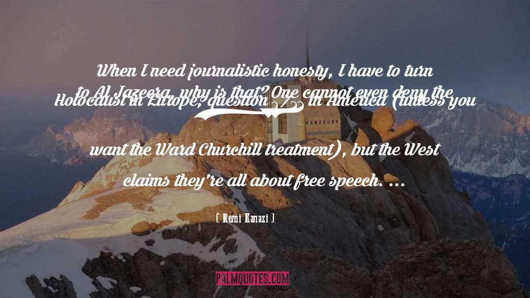 Remi Kanazi Quotes: When I need journalistic honesty,