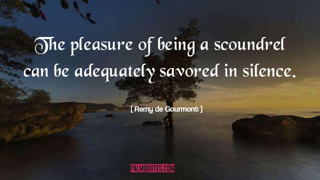 Remy De Gourmont Quotes: The pleasure of being a