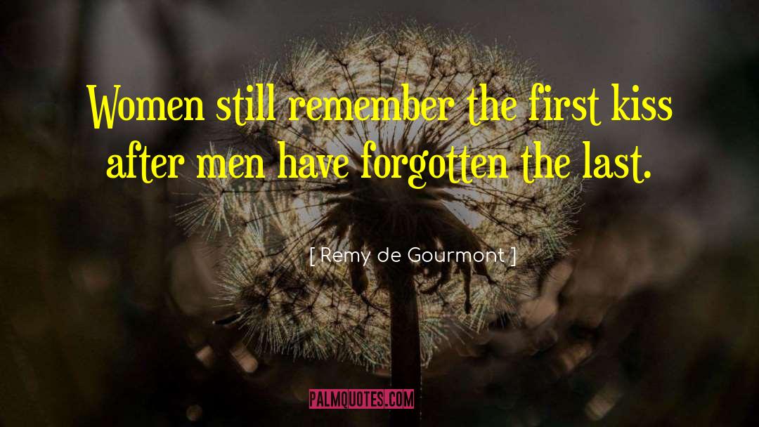 Remy De Gourmont Quotes: Women still remember the first