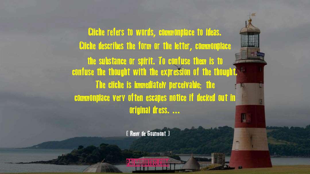 Remy De Gourmont Quotes: Cliche refers to words, commonplace