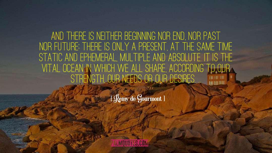 Remy De Gourmont Quotes: And there is neither beginning