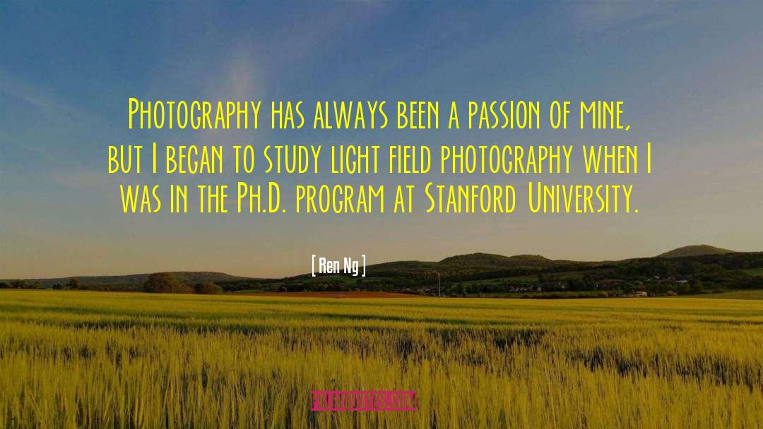 Ren Ng Quotes: Photography has always been a