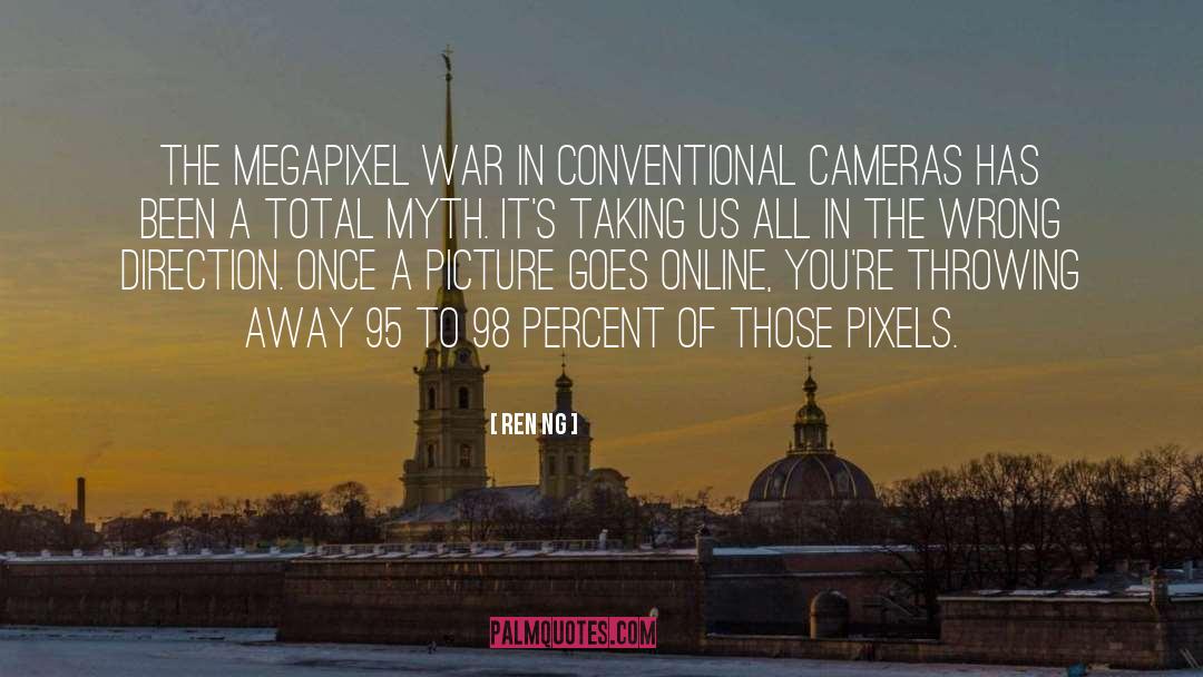 Ren Ng Quotes: The megapixel war in conventional