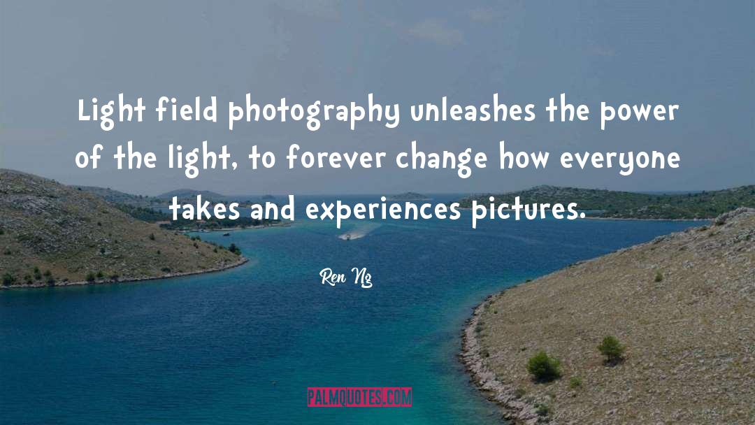 Ren Ng Quotes: Light field photography unleashes the