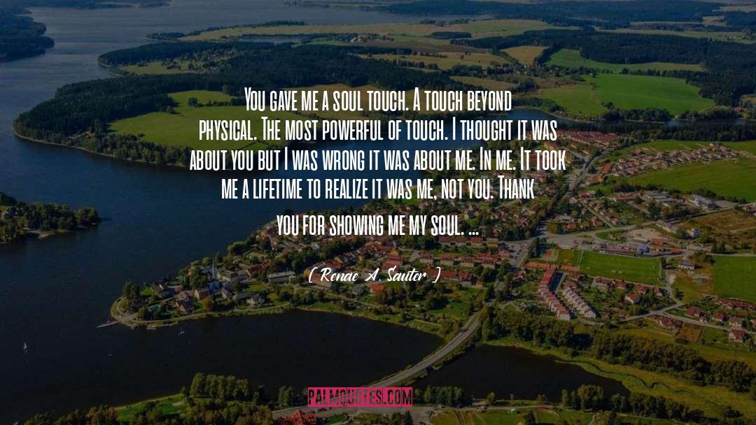 Renae A. Sauter Quotes: You gave me a soul