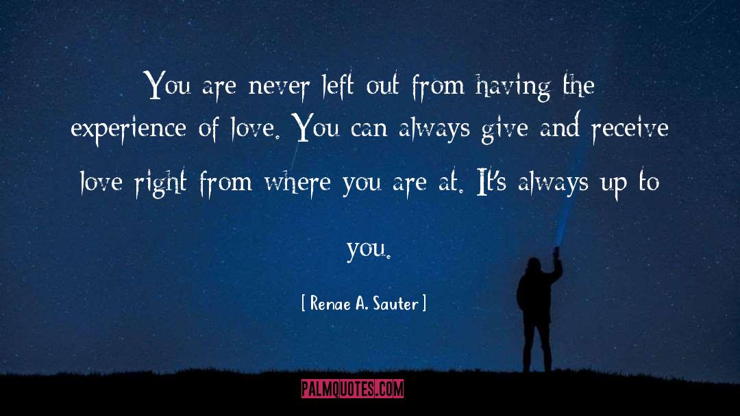 Renae A. Sauter Quotes: You are never left out