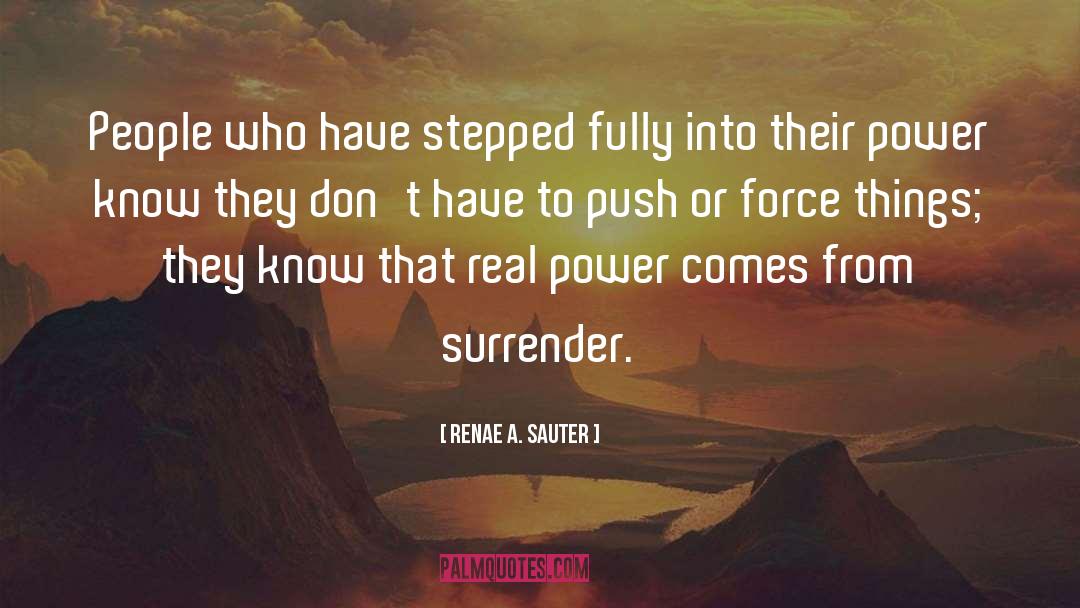 Renae A. Sauter Quotes: People who have stepped fully