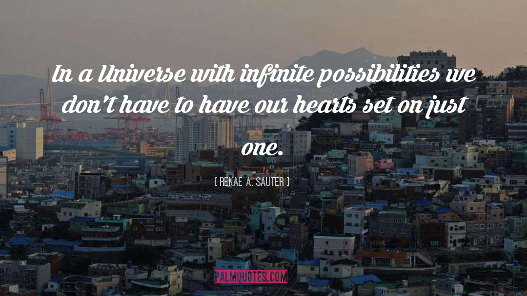 Renae A. Sauter Quotes: In a Universe with infinite