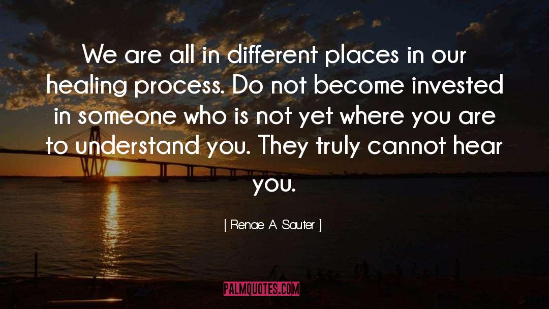 Renae A. Sauter Quotes: We are all in different