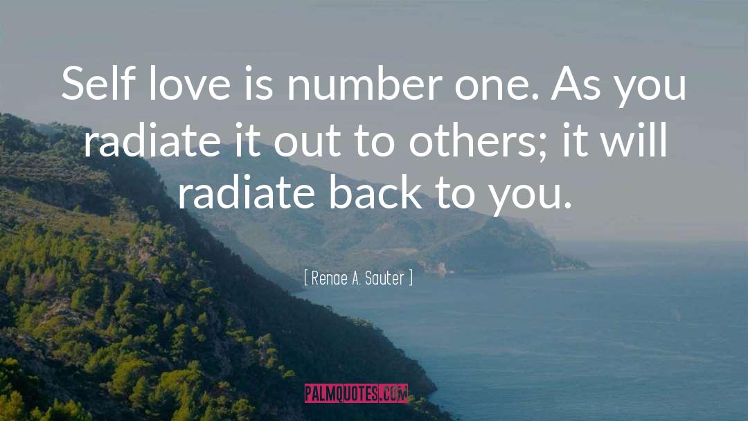 Renae A. Sauter Quotes: Self love is number one.