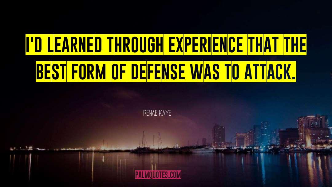 Renae Kaye Quotes: I'd learned through experience that