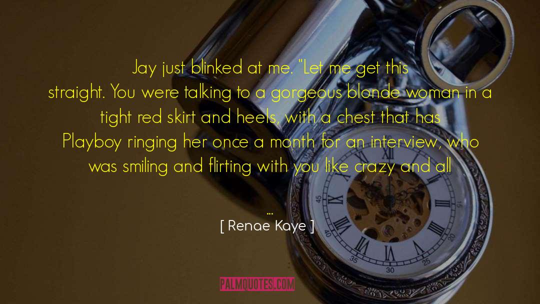 Renae Kaye Quotes: Jay just blinked at me.