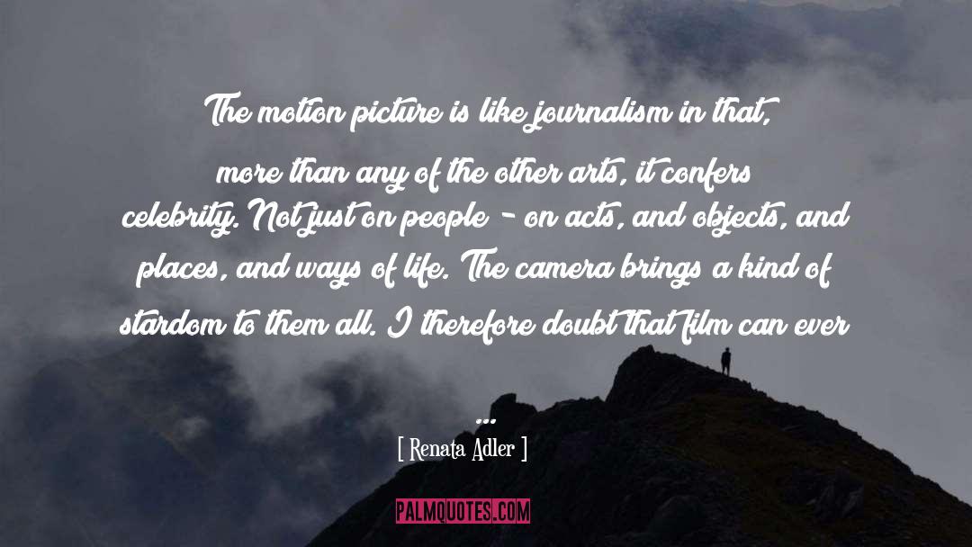 Renata Adler Quotes: The motion picture is like