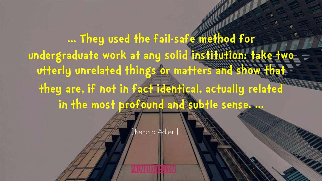 Renata Adler Quotes: ... They used the fail-safe