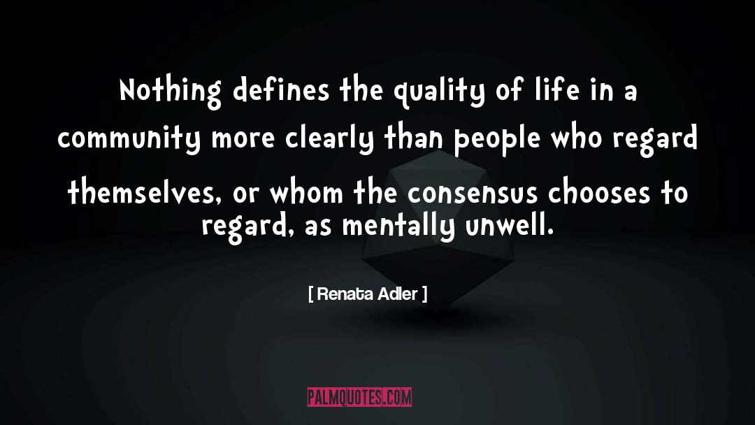 Renata Adler Quotes: Nothing defines the quality of