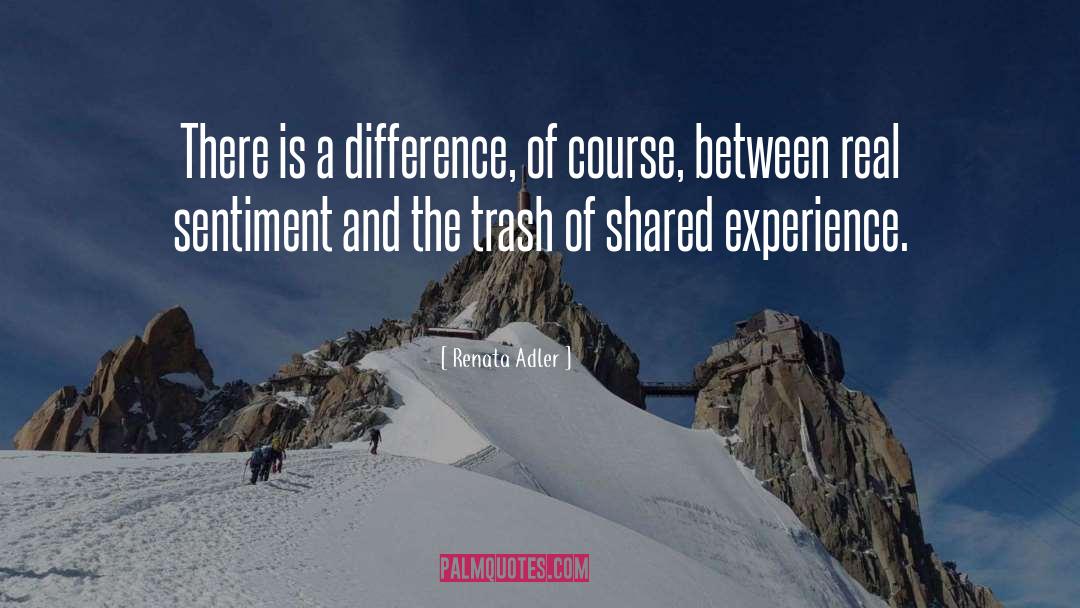 Renata Adler Quotes: There is a difference, of