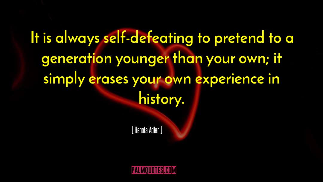 Renata Adler Quotes: It is always self-defeating to