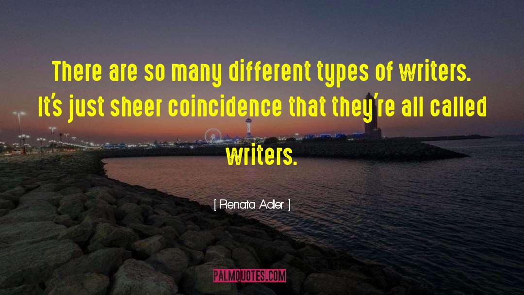 Renata Adler Quotes: There are so many different