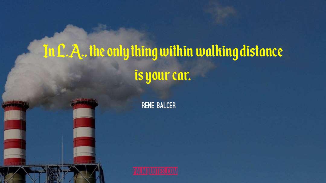 Rene Balcer Quotes: In L.A., the only thing