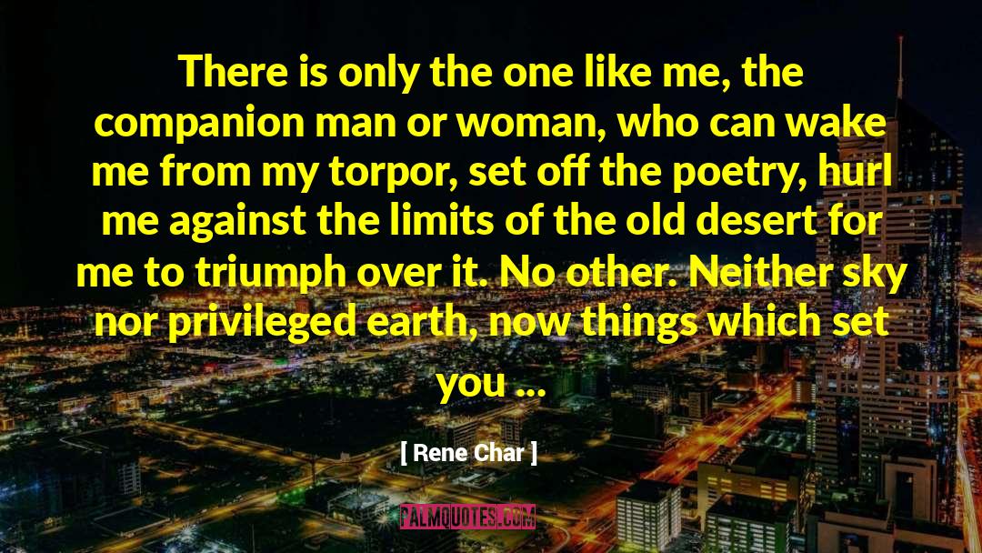 Rene Char Quotes: There is only the one