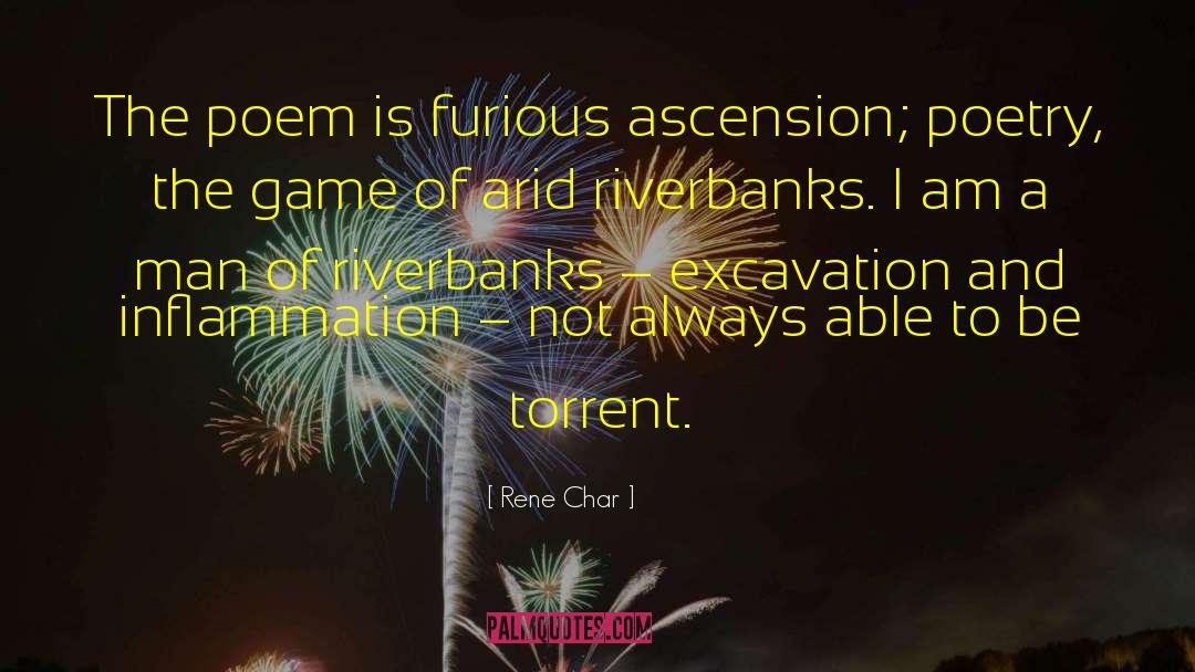 Rene Char Quotes: The poem is furious ascension;