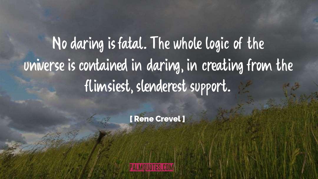 Rene Crevel Quotes: No daring is fatal. The