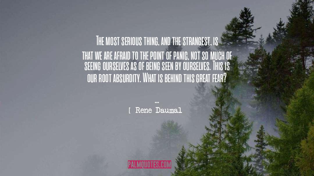 Rene Daumal Quotes: The most serious thing, and