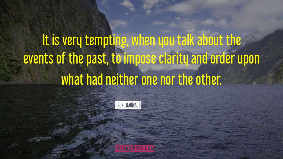 Rene Daumal Quotes: It is very tempting, when