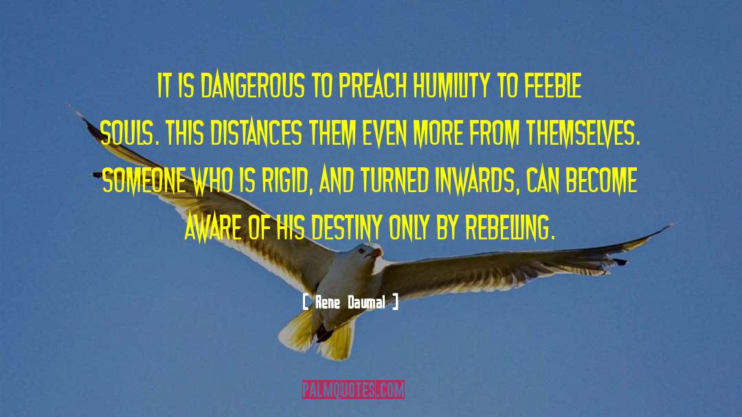 Rene Daumal Quotes: It is dangerous to preach