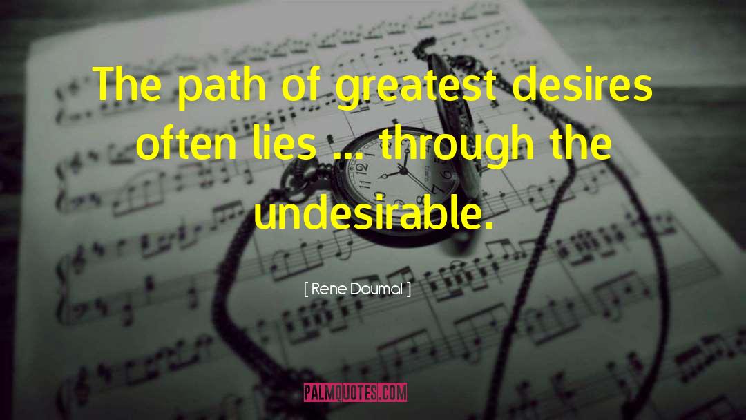 Rene Daumal Quotes: The path of greatest desires