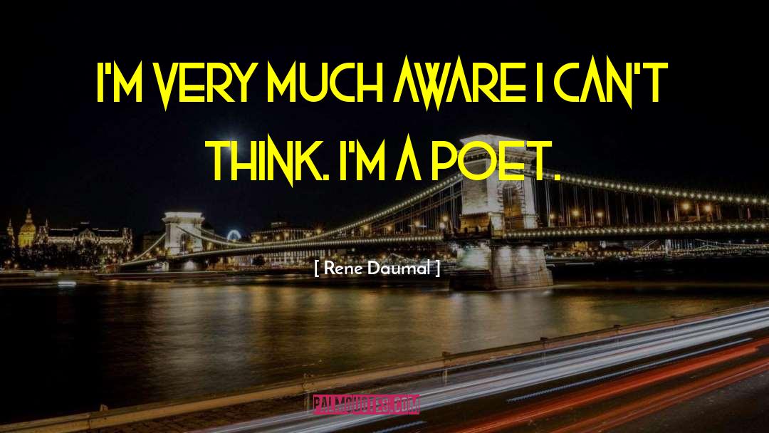 Rene Daumal Quotes: I'm very much aware I