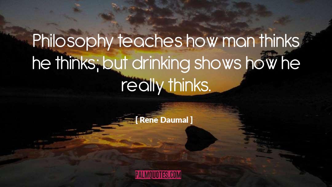 Rene Daumal Quotes: Philosophy teaches how man thinks
