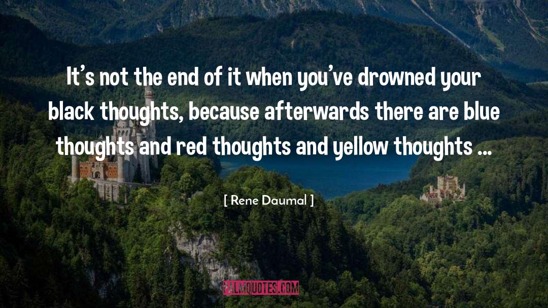 Rene Daumal Quotes: It's not the end of