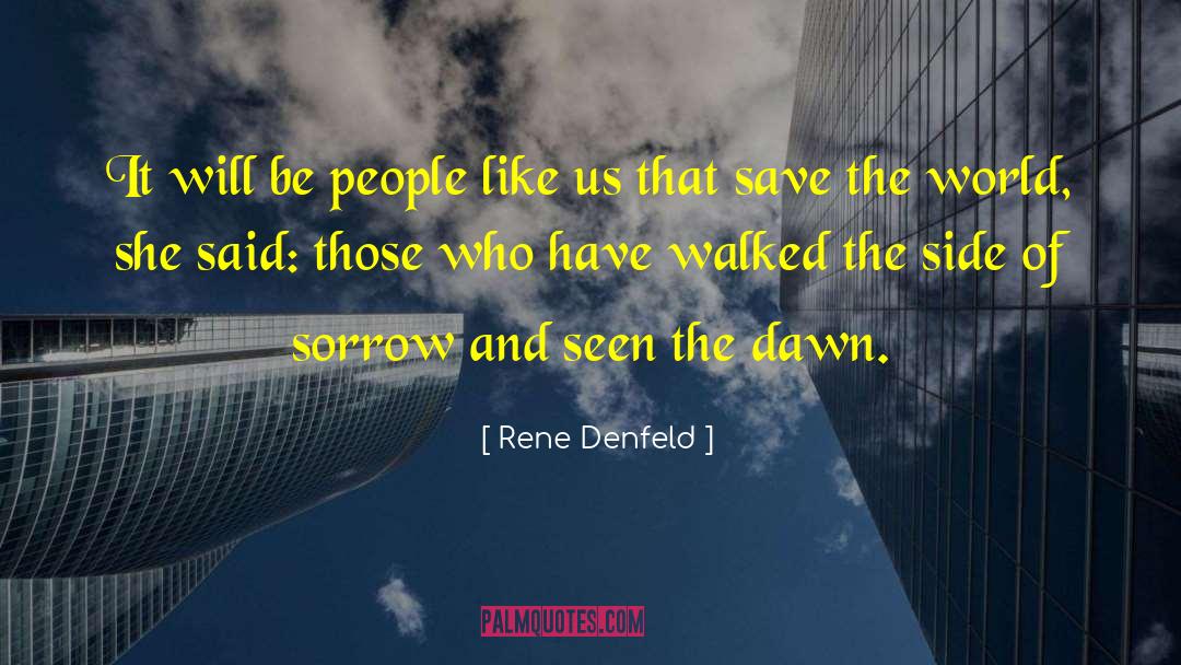 Rene Denfeld Quotes: It will be people like
