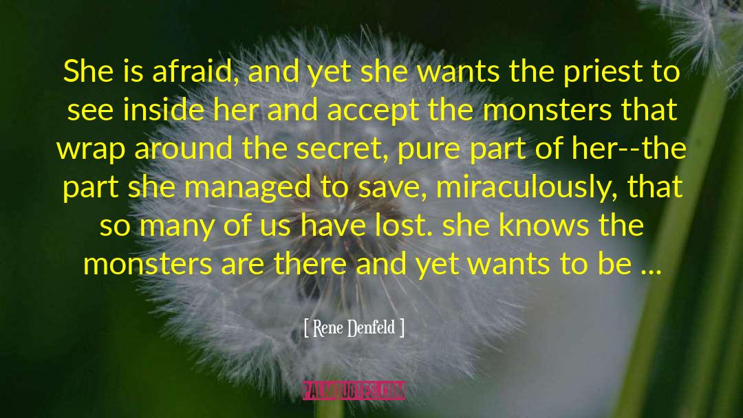 Rene Denfeld Quotes: She is afraid, and yet