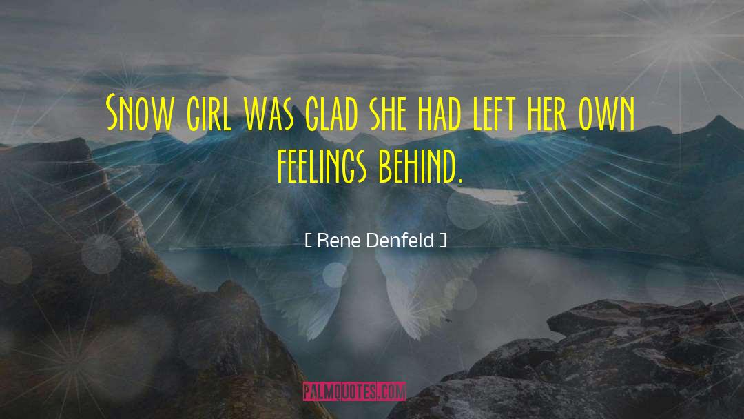 Rene Denfeld Quotes: Snow girl was glad she