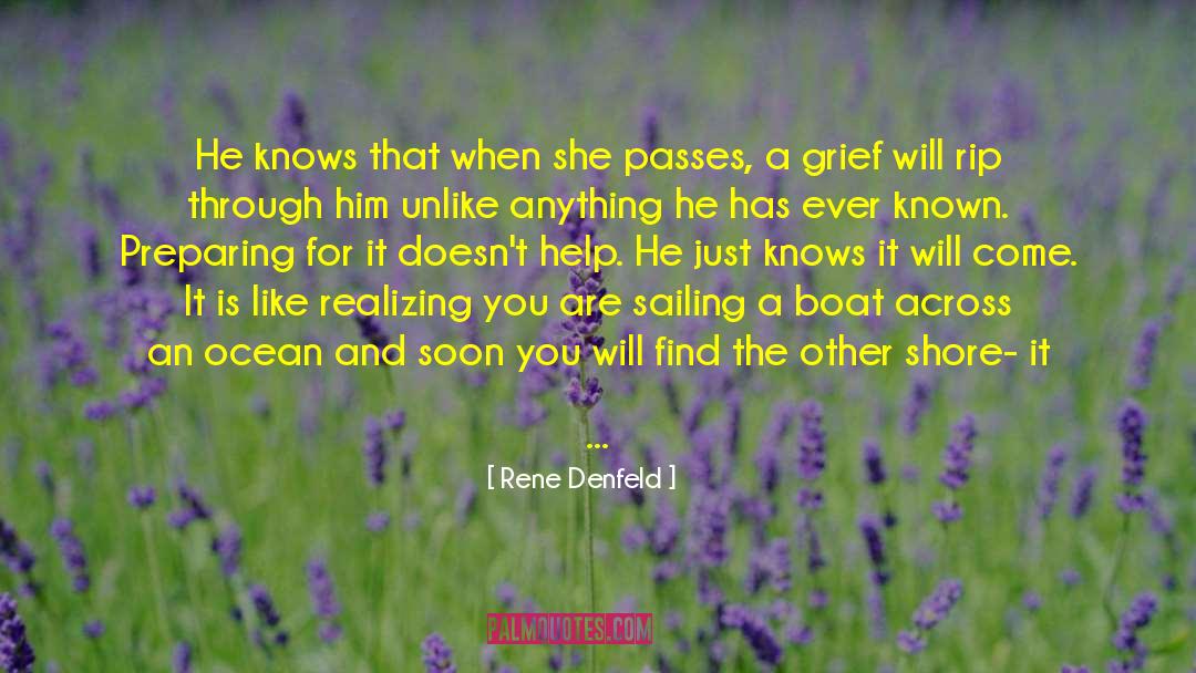 Rene Denfeld Quotes: He knows that when she