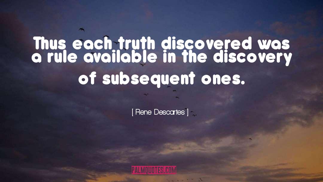 Rene Descartes Quotes: Thus each truth discovered was