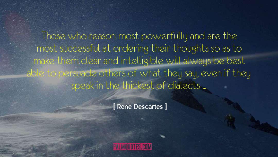 Rene Descartes Quotes: Those who reason most powerfully