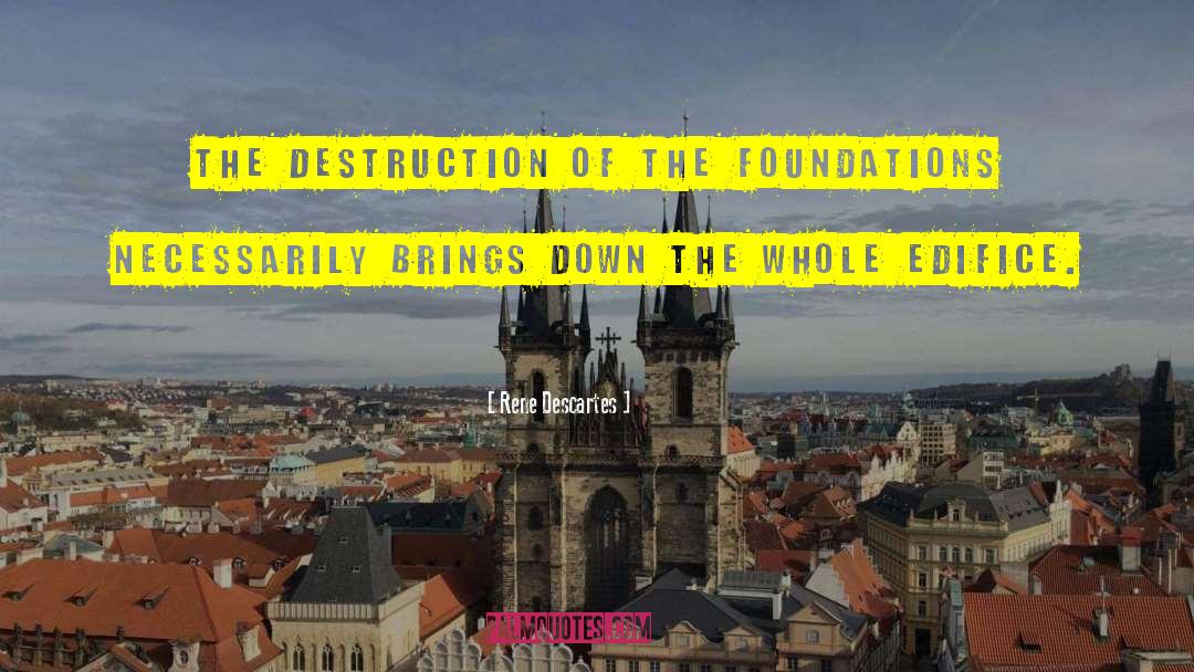 Rene Descartes Quotes: The destruction of the foundations