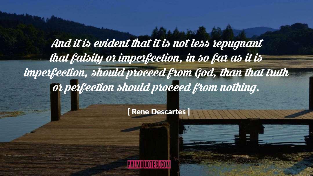 Rene Descartes Quotes: And it is evident that