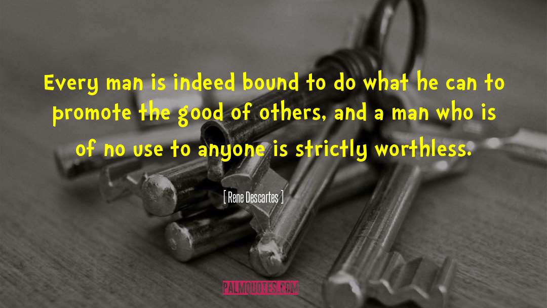 Rene Descartes Quotes: Every man is indeed bound