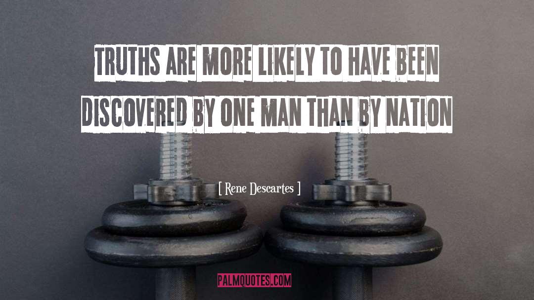 Rene Descartes Quotes: Truths are more likely to