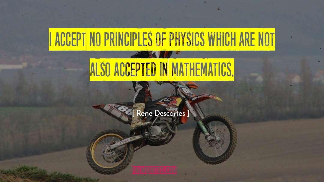 Rene Descartes Quotes: I accept no principles of