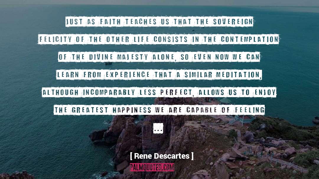Rene Descartes Quotes: Just as faith teaches us